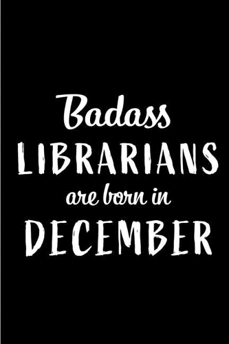 Badass Librarians are Born in December