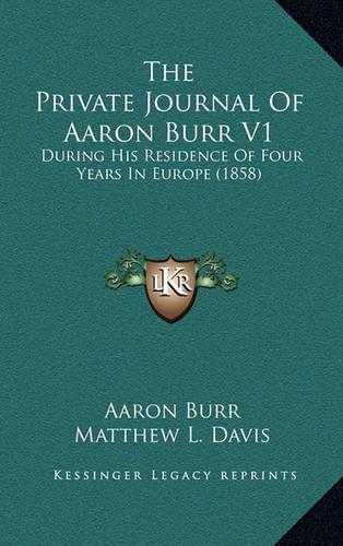 The Private Journal Of Aaron Burr V1