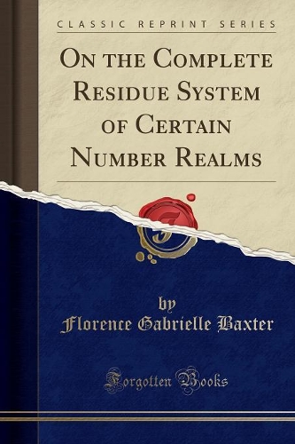On the Complete Residue System of Certain Number Realms (Classic Reprint)