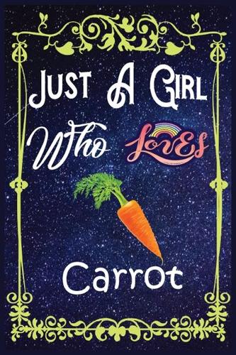 Just A Girl Who Loves Carrot