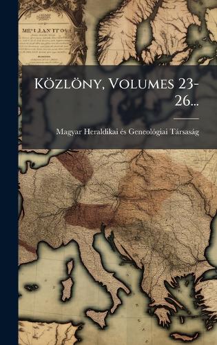 Közlöny, Volumes 23-26...