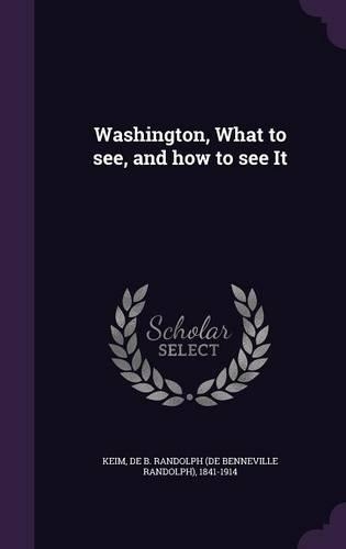 Washington, What to See, and How to See It
