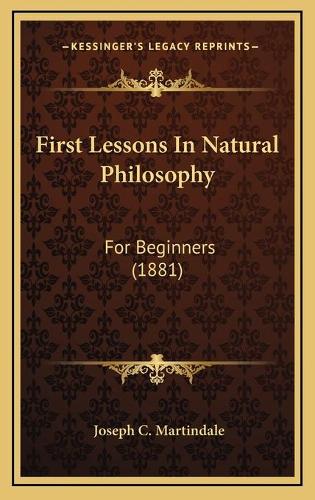 First Lessons In Natural Philosophy: For Beginners (1881)(English)