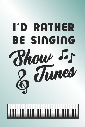 I'd Rather Be Singing Show Tunes