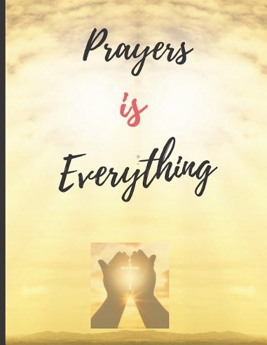 Prayers Is Everything