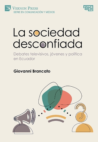 La sociedad desconfiada. Debates televisivos, jóvenes y política en Ecuador [PDF]