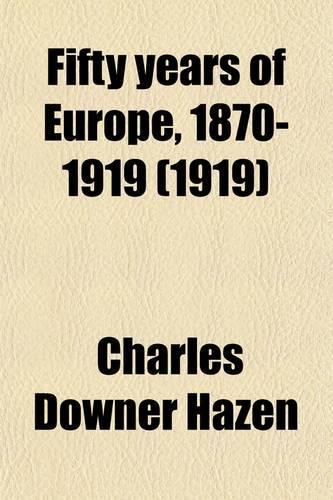 Fifty Years of Europe, 1870-1919