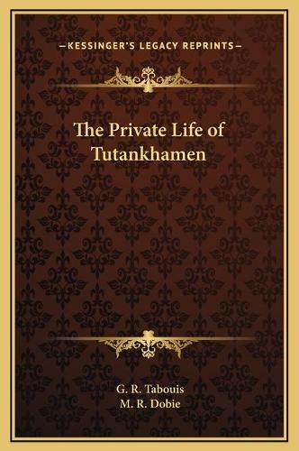 The Private Life of Tutankhamen