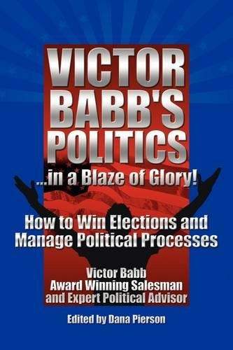 Victor Babb's Politics .in a Blaze of Glory!