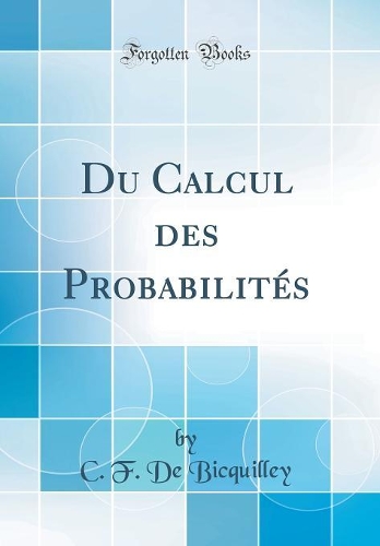 Du Calcul des Probabilités (Classic Reprint)