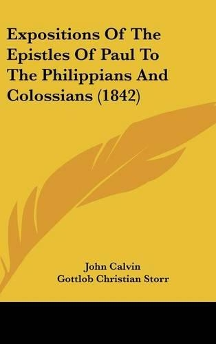 Expositions Of The Epistles Of Paul To The Philippians And Colossians (1842)