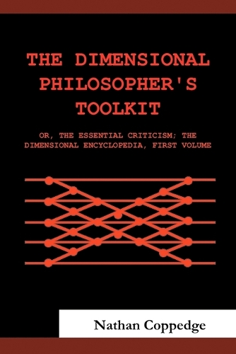 The Dimensional Philosopher's Toolkit: or, The Essential Criticism; The Dimensional Encyclopedia, First Volume(English)