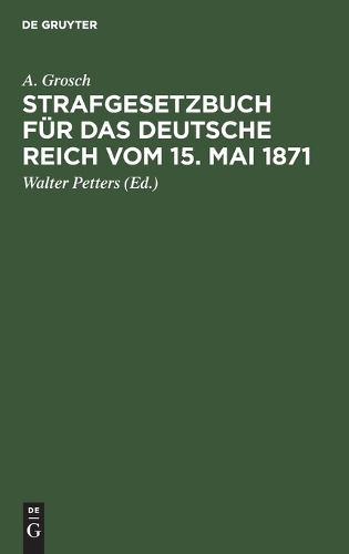 Strafgesetzbuch Für Das Deutsche Reich Vom 15. Mai 1871