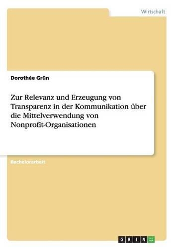 Zur Relevanz und Erzeugung von Transparenz in der Kommunikation über die Mittelverwendung von Nonprofit-Organisationen