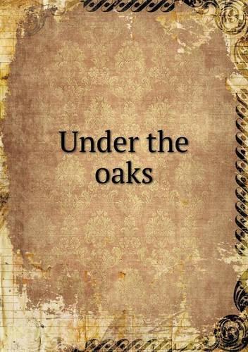 Under the oaks
