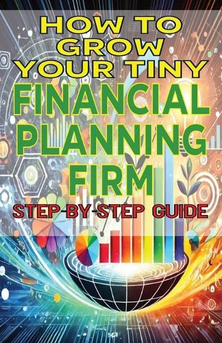 How to Grow Your Tiny Financial Planning Firm