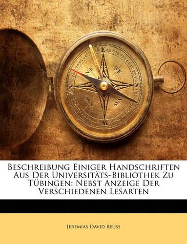 Beschreibung Einiger Handschriften Aus Der Universitäts-Bibliothek Zu Tübingen