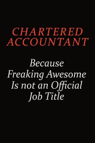 Chartered Accountant Because Freaking Awesome Is Not An Official Job Title