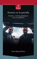 Sicarios en la pantalla: familia y violencia globalizada en la era neoliberal