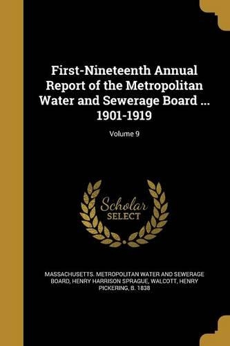 First-Nineteenth Annual Report of the Metropolitan Water and Sewerage Board ... 1901-1919; Volume 9