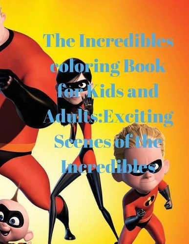The Incredibles Coloring Book for Kids and Adults
