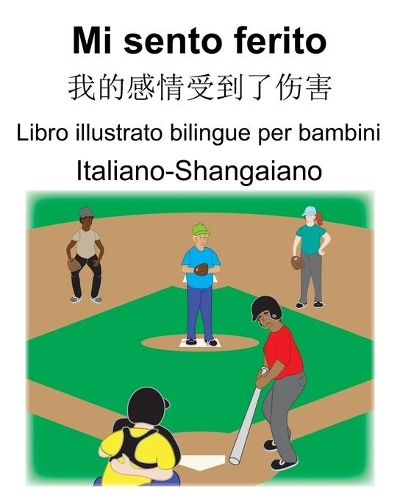 Italiano-Shangaiano Mi sento ferito/我的感情受到了伤害 Libro illustrato bilingue per bambini