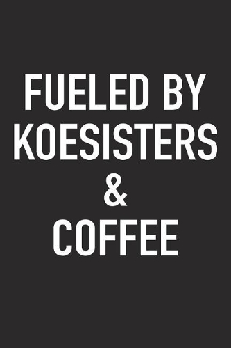 Fueled by Koesisters and Coffee