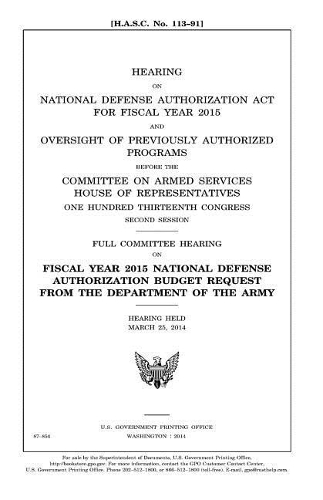 Hearing on National Defense Authorization Act for Fiscal Year 2015 and oversight of previously authorized programs before the Committee on Armed Services, House of Representatives, One Hundred Thirteenth Congress, second session