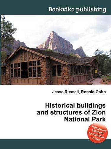 Historical Buildings and Structures of Zion National Park