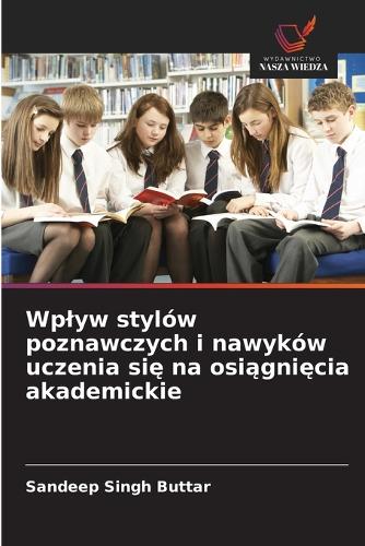 Wplyw stylów poznawczych i nawyków uczenia się na osiągnięcia akademickie