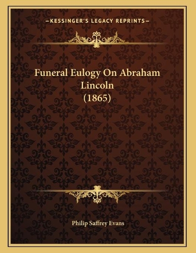 Funeral Eulogy On Abraham Lincoln (1865)