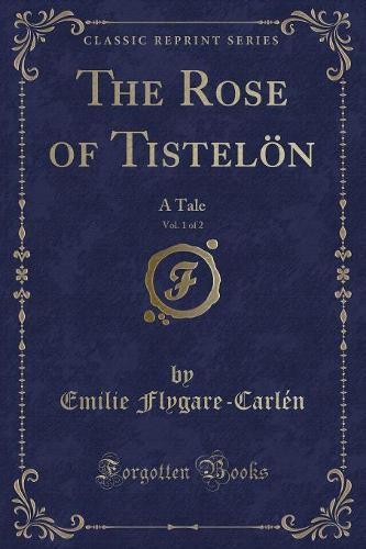 The Rose of Tistelön, Vol. 1 of 2