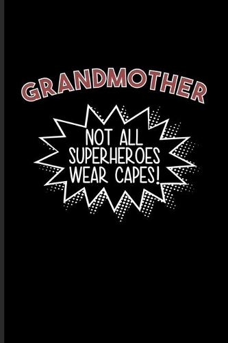 Grandmother Not All Superheroes Wear Capes!