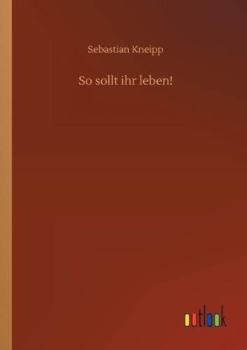 So sollt ihr leben!