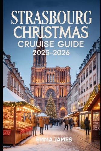 Strasbourg Christmas Cruise Guide 2025-2026