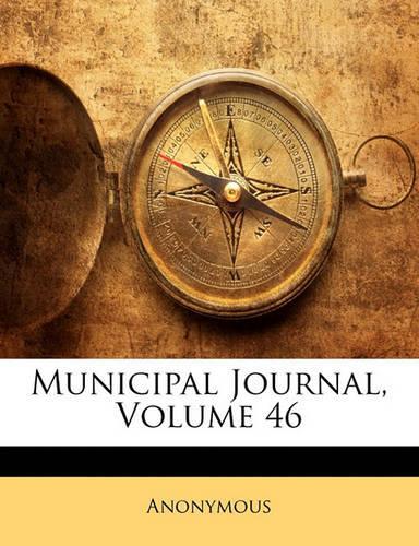Municipal Journal; Volume 46