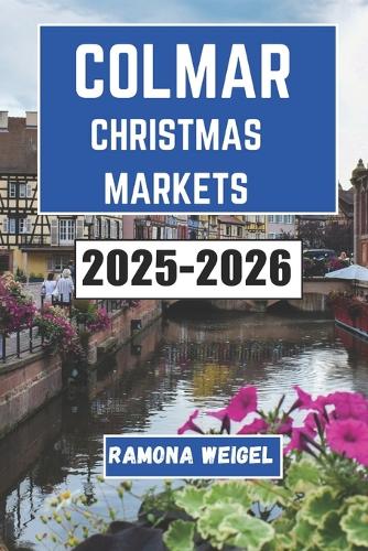 Colmar Christmas Markets 2025-2026