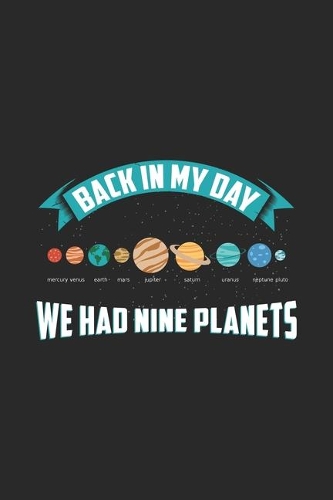 Back In My Day We Had Nine Planets