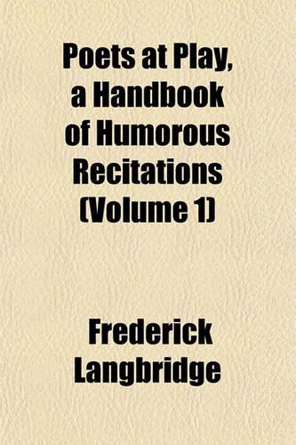Poets at Play, a Handbook of Humorous Recitations (Volume 1)