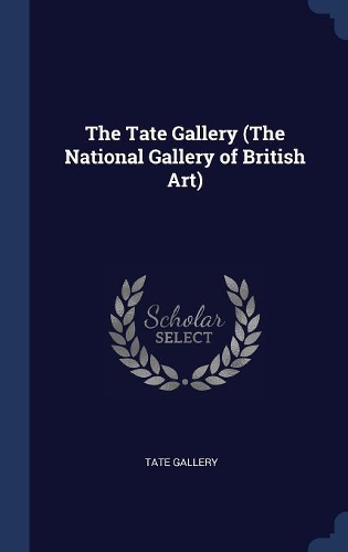 The Tate Gallery (The National Gallery of British Art)
