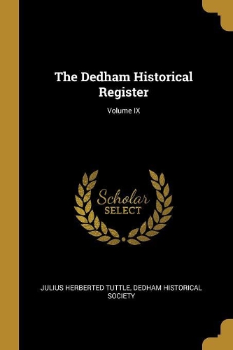 The Dedham Historical Register; Volume IX