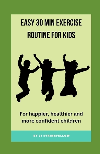 Easy 30 min Exercise Routine for Kids: For happier, healthier and more confident children