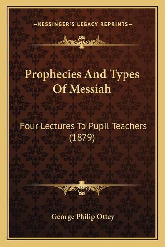 Prophecies And Types Of Messiah