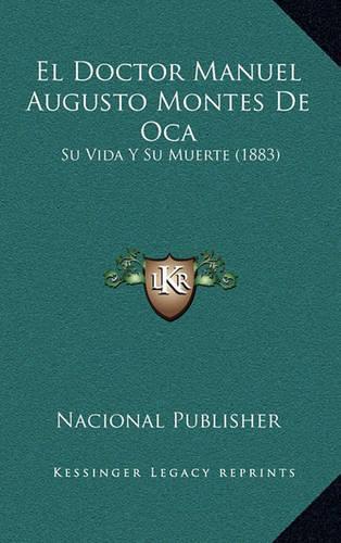 El Doctor Manuel Augusto Montes de Oca