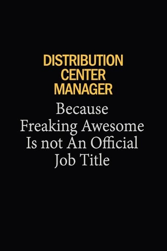 Distribution Center Manager Because Freaking Awesome Is Not An Official Job Title