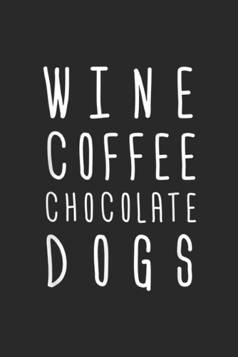 Wine Coffee Chocolate Dogs