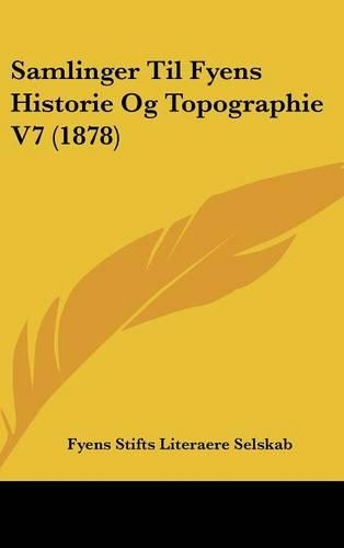 Samlinger Til Fyens Historie Og Topographie V7 (1878)