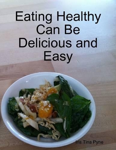 Eating Healthy Can be Delicious and Easy