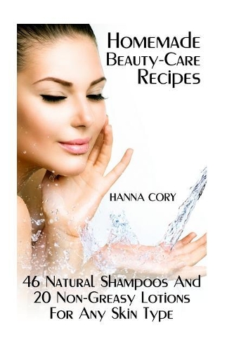 Homemade Beauty-Care Recipes
