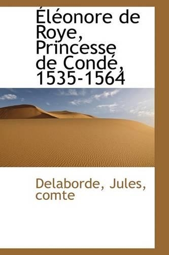 Eleonore de Roye, Princesse de Conde, 1535-1564